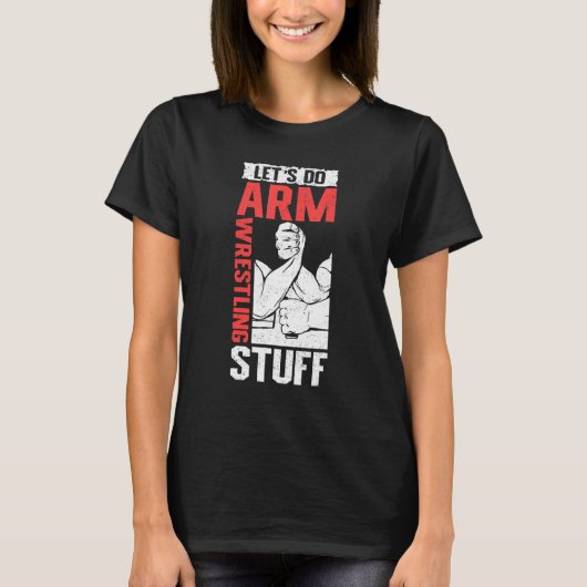 Armwrestling Arm Wrestler  Let's Do Arm Wrestling Tシャツ (正面)