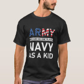 Army Because No One Played Navy As A Kid Tシャツ (正面)