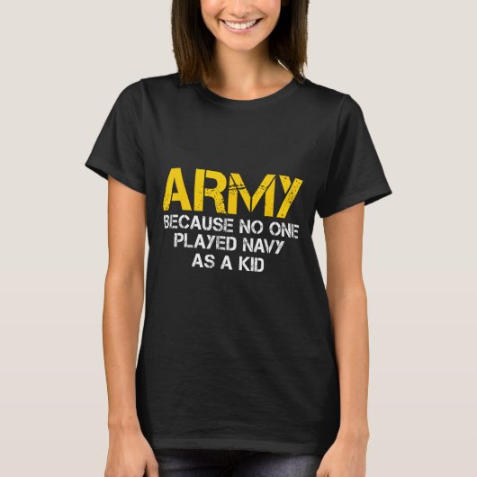 Army Because Played Navy As A Kid Funny Army Vinta Tシャツ (正面)
