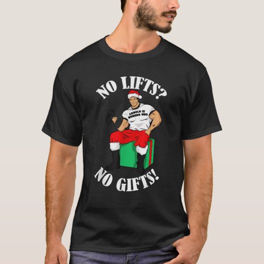 Arnold Numero Uno No lifts no gifts Christmas  Tシャツ (正面)