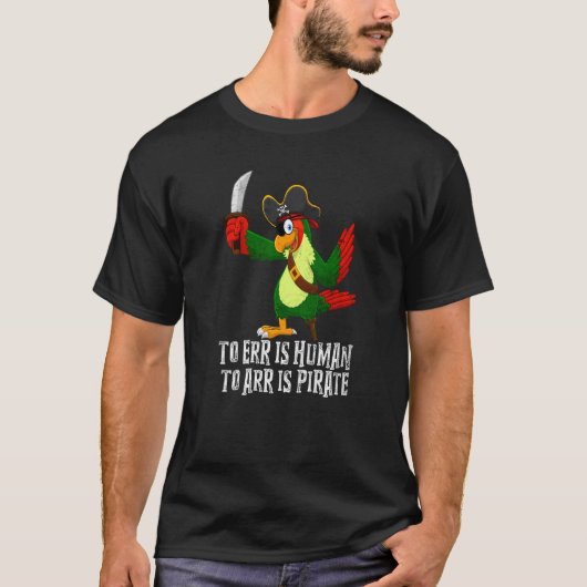 Arrは海賊で、誤りは人間である1 Tシャツ (正面)
