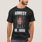 Arrest Dr Fauci Defund Dr Fauci Tシャツ (正面)