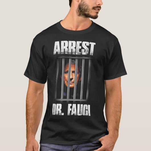 Arrest Dr Fauci Defund Dr Fauci Tシャツ (正面)