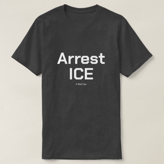 Arrest ICE - A MisterP Shirt Tシャツ (デザイン正面)