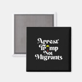 Arrest Trump Not Migrants  マグネット (正面/裏面)
