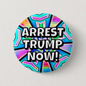 ARREST TRUMP NOW! (you may change the words) 缶バッジ (正面)