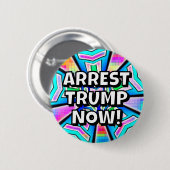 ARREST TRUMP NOW! (you may change the words) 缶バッジ (正面&裏面)