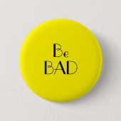 Art Deco Be Bad Bright Yellow Text 缶バッジ (正面)