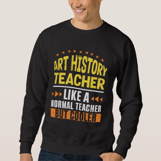Art History Teacher Like a Normal Teacher But Cool スウェットシャツ (正面)