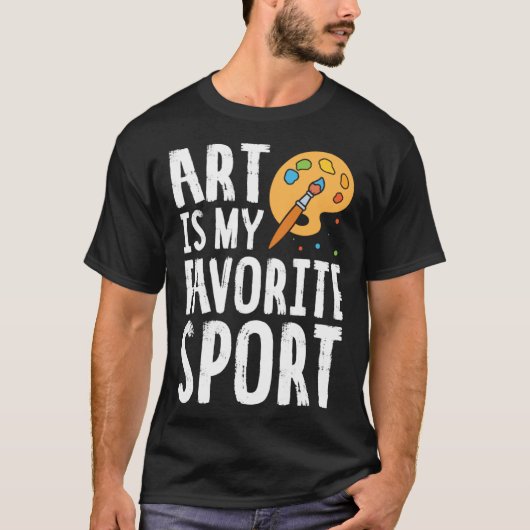Art Is My Favorite Sport Cute Artsy Painter Tシャツ (正面)