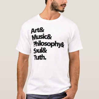 Art & Music & Philosophy & Soul & Truth. Tシャツ