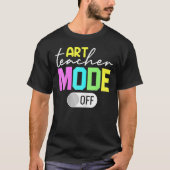 Art Teacher Mode Off Tシャツ (正面)