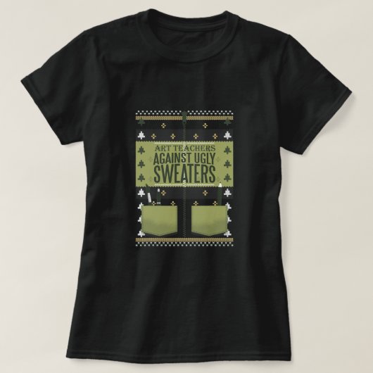 Art Teachers Against Ugly Sweaters T-Shirt Tシャツ (デザイン正面)