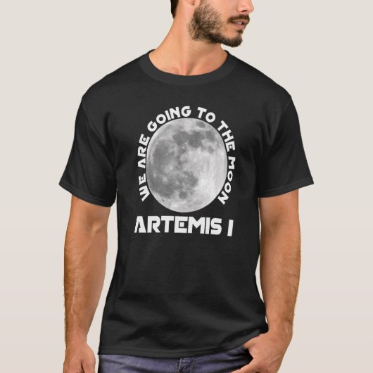 Artemis Mission August 29 2022 We Are Going To The Tシャツ (正面)