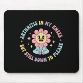 Arthritis In My Knees But Still Down To Please Fun マウスパッド (正面)