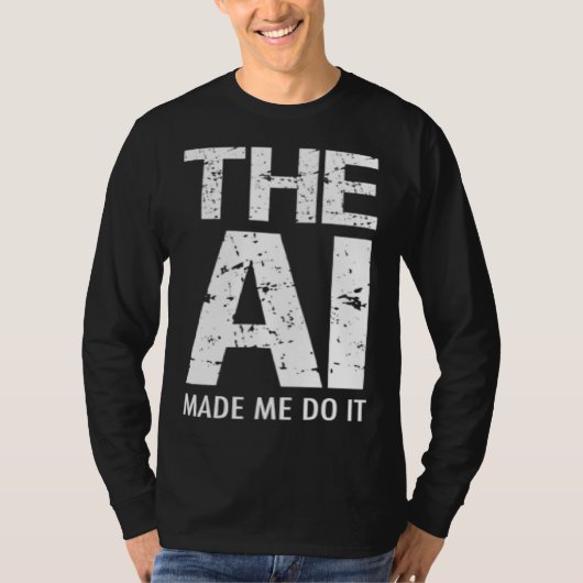 Artificial Intelligence AI Made Me Do It Machine L Tシャツ (正面)