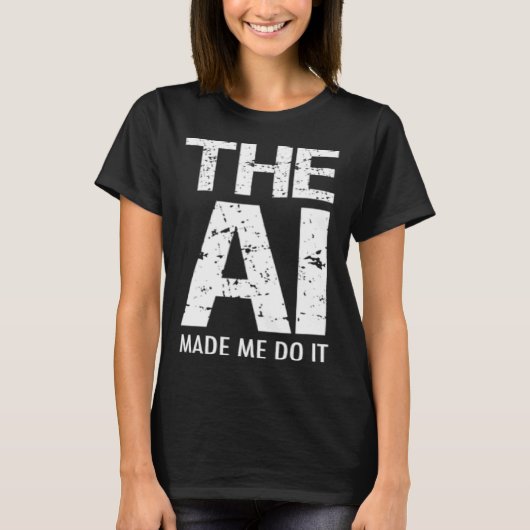 Artificial Intelligence AI Made Me Do It Machine L Tシャツ (正面)