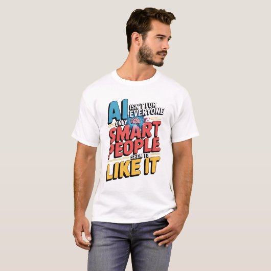 Artificial Intelligence Smart People Funny Quote Tシャツ (正面フル)