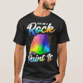 Artistic Give Me a Rock And Ill Paint It Painter Tシャツ (正面)