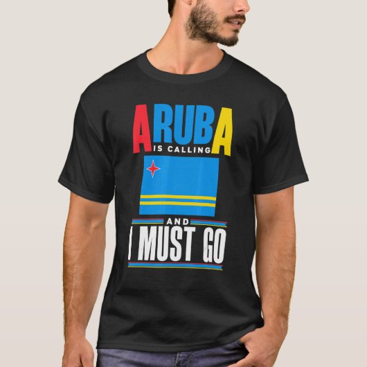 Aruba Aruban Aruba Flag Aruba Is Calling And I Mus Tシャツ (正面)