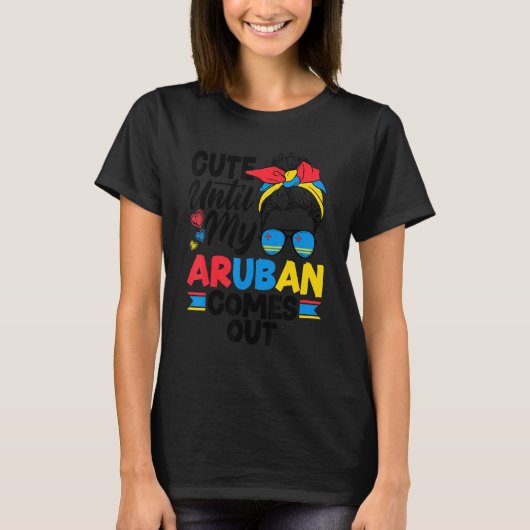 Aruba Aruban Aruba Flag Cute Until My Aruban Comes Tシャツ (正面)