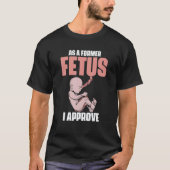 As A Former Fetus I Choose Pro Life 2 Tシャツ (正面)