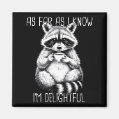 As Far As I Know I'm Delightful Raccoon  マグネット (正面)