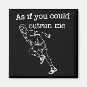 As if You Could Outrun me Funny Humor マグネット (正面)