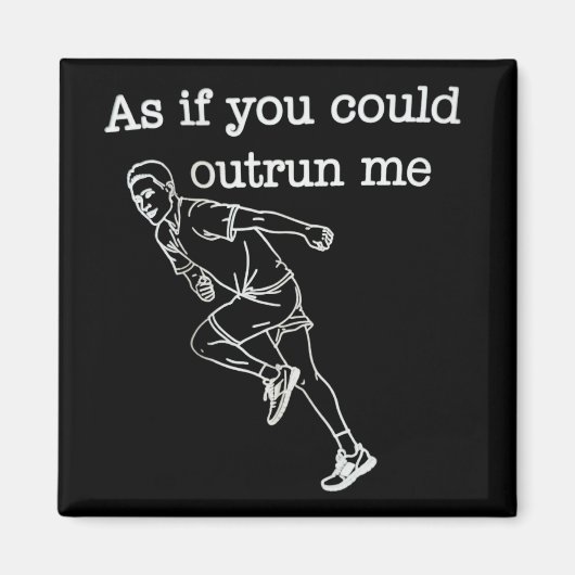 As if You Could Outrun me Funny Humor マグネット (正面)