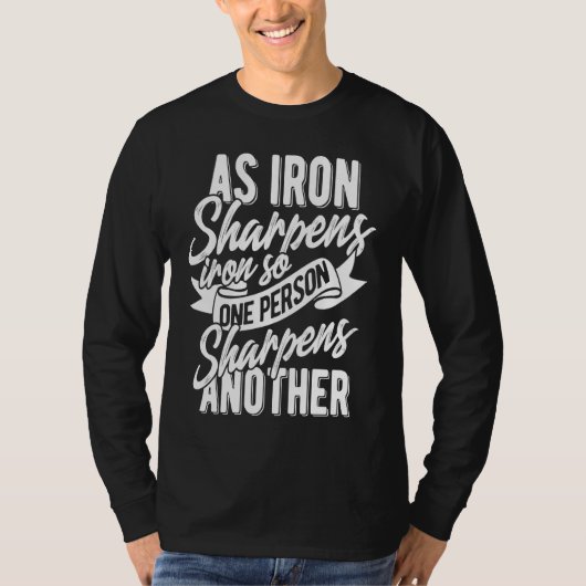 As Iron sharpens iron so one Person sharpens anoth Tシャツ (正面)