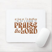 As Long As Im Breathing I've Got A Reason To Prais マウスパッド (マウス)