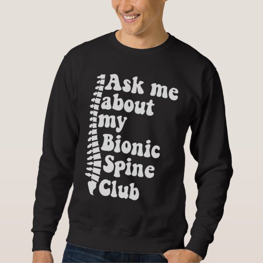 As Me About My Bionic Spine Club Spinal Fusion Spi スウェットシャツ (正面)