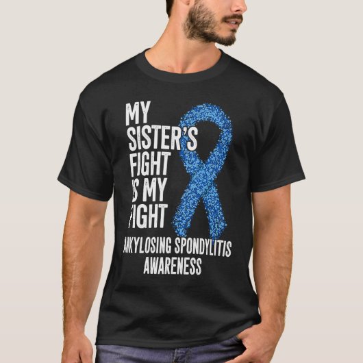 AS My Sister's Fight Is My Fight Ankylosing Spondy Tシャツ (正面)