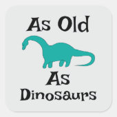 As Old As Dinosaurs Sticker スクエアシール (正面)