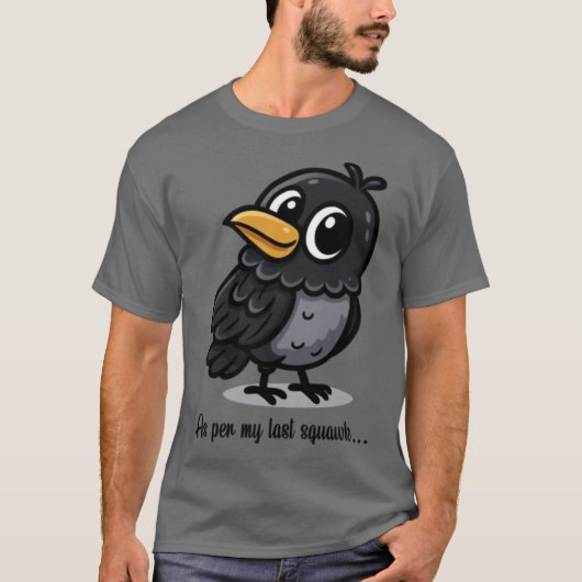 As Per My Last Squawk Charming Crow Design gift gi Tシャツ (正面)