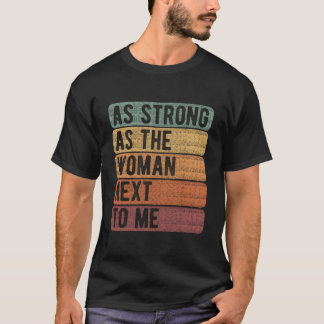 As Strong As The Next To Me 'S Rights Feminism Tシャツ