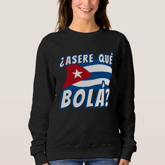 Asere Que Bola Cuban Havana Cuba Cuban Flag  Baseb スウェットシャツ (正面)