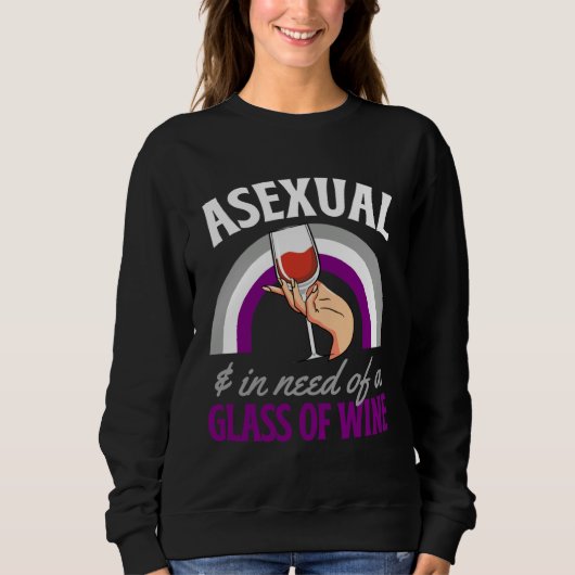 Asexual And In Need Of A Glass Of Wine Asexual Pri スウェットシャツ (正面)
