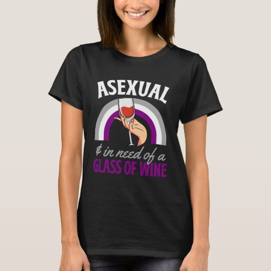 Asexual And In Need Of A Glass Of Wine Asexual Pri Tシャツ (正面)