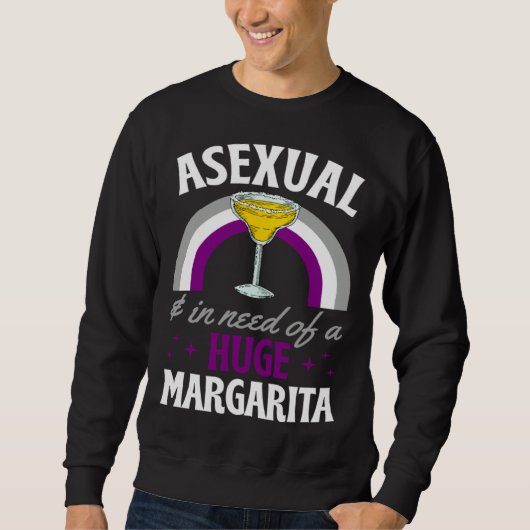 Asexual And In Need Of A Huge Margarita Asexual Pr スウェットシャツ (正面)