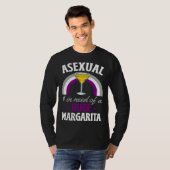 Asexual And In Need Of A Huge Margarita Asexual Pr Tシャツ (正面フル)