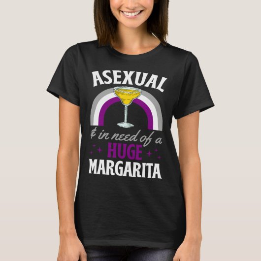 Asexual And In Need Of A Huge Margarita Asexual Pr Tシャツ (正面)