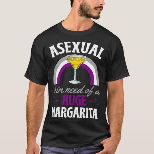 Asexual And In Need Of A Huge Margarita Asexual Pr Tシャツ (正面)