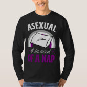 Asexual And In Need Of A Nap Asexual Pride Quote Tシャツ (正面)