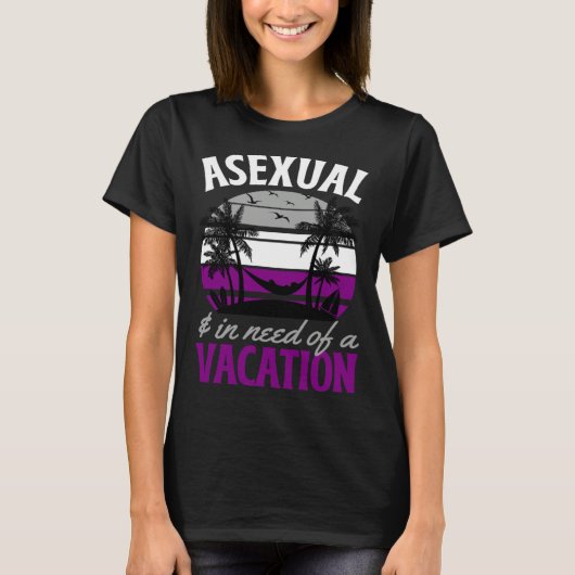 Asexual And In Need Of A Vacation Asexual Pride Be Tシャツ (正面)