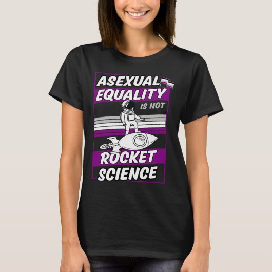 Asexual Equality Is Not Rocket Science Astronaut   Tシャツ (正面)
