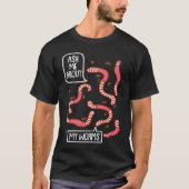 Ask About My Worms I Vermiculture Worm Farmer Eart Tシャツ (正面)