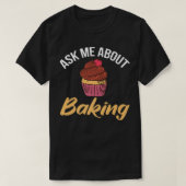 Ask me about Baking Cooking Baking Baker Tシャツ (デザイン正面)