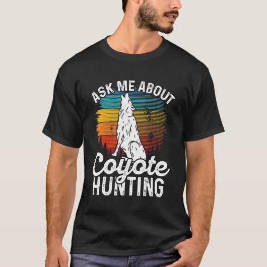 Ask Me About Coyote Hunting Coyote Trapping Coyote Tシャツ (正面)
