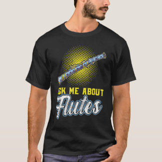 Ask Me About Flutes Flutist Flute Tシャツ